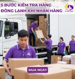 5 BƯỚC KIỂM TRA HÀNG ĐÔNG LẠNH KHI NHẬN HÀNG