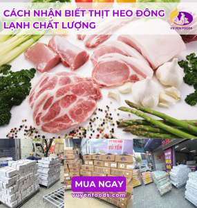 CÁCH NHẬN BIẾT THỊT HEO ĐÔNG LẠNH CHẤT LƯỢNG