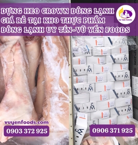 DỰNG HEO CROWN ĐÔNG LẠNH GIÁ RẺ TẠI KHO THỰC PHẨM ĐÔNG LẠNH UY TÍN