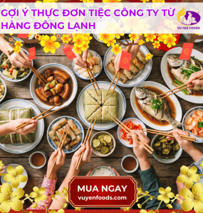 GỢI Ý THỰC ĐƠN TIỆC CÔNG TY TỪ HÀNG ĐÔNG LẠNH