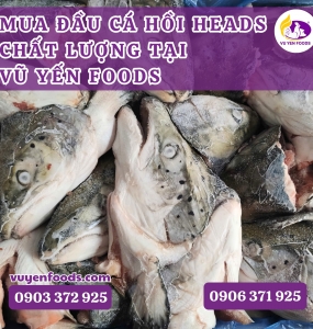 MUA ĐẦU CÁ HỒI HEADS CHẤT LƯỢNG TẠI VŨ YẾN FOODS