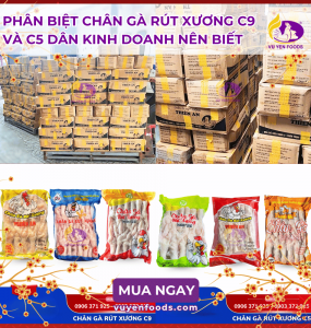 PHÂN BIỆT CHÂN GÀ RÚT XƯƠNG C9 VÀ C5 DÂN KINH DOANH NÊN BIẾT