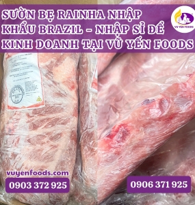 SƯỜN BẸ RAINHA NHẬP KHẨU BRAZIL - NHẬP SỈ ĐỂ KINH DOANH