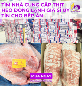 TÌM NHÀ CUNG CẤP THỊT HEO ĐÔNG LẠNH GIÁ SỈ UY TÍN CHO BẾP ĂN
