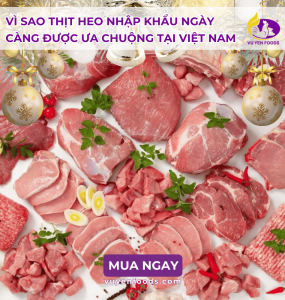 VÌ SAO THỊT HEO NHẬP KHẨU NGÀY CÀNG ĐƯỢC ƯA CHUỘNG TẠI VIỆT NAM