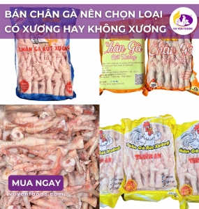 BÁN CHÂN GÀ NÊN CHỌN LOẠI CÓ XƯƠNG HAY KHÔNG XƯƠNG