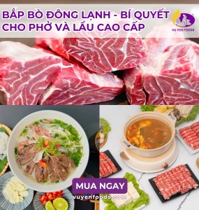 BẮP BÒ ĐÔNG LẠNH - BÍ QUYẾT CHO PHỞ VÀ LẨU CAO CẤP