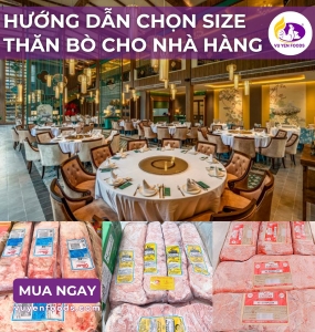 HƯỚNG DẪN CHỌN SIZE THĂN BÒ CHO NHÀ HÀNG