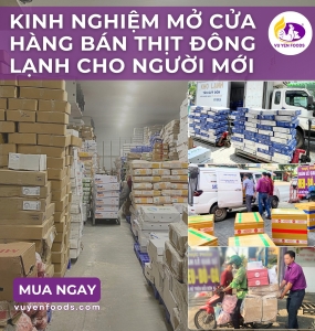 KINH NGHIỆM MỞ CỬA HÀNG BÁN THỊT ĐÔNG LẠNH CHO NGƯỜI MỚI